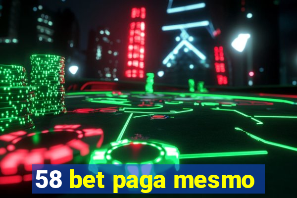 58 bet paga mesmo